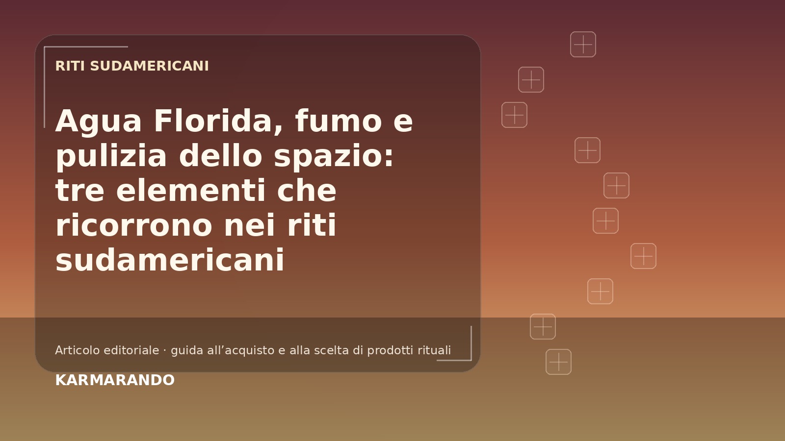Agua Florida, fumo e pulizia dello spazio: tre elementi che ricorrono nei riti sudamericani