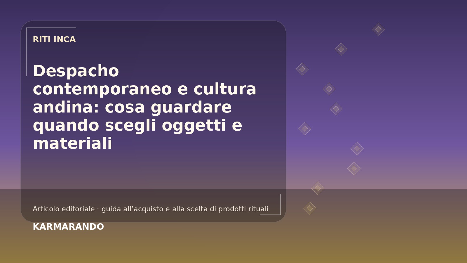 Despacho contemporaneo e cultura andina: cosa guardare quando scegli oggetti e materiali
